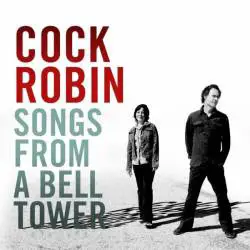 Cock Robin : Songs from a Bell Tower